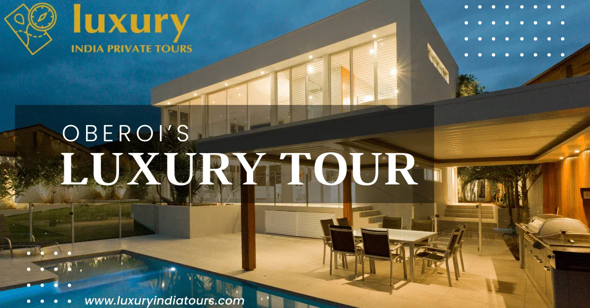 Best Oberoi's Luxury Tour in India