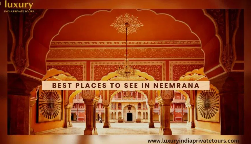 Best places to see in Neemrana