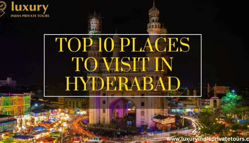 top 10 attraction places in Hyderabad