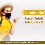 Is India Safe to Visit? Travel Safety Tips & Advice for Tourists