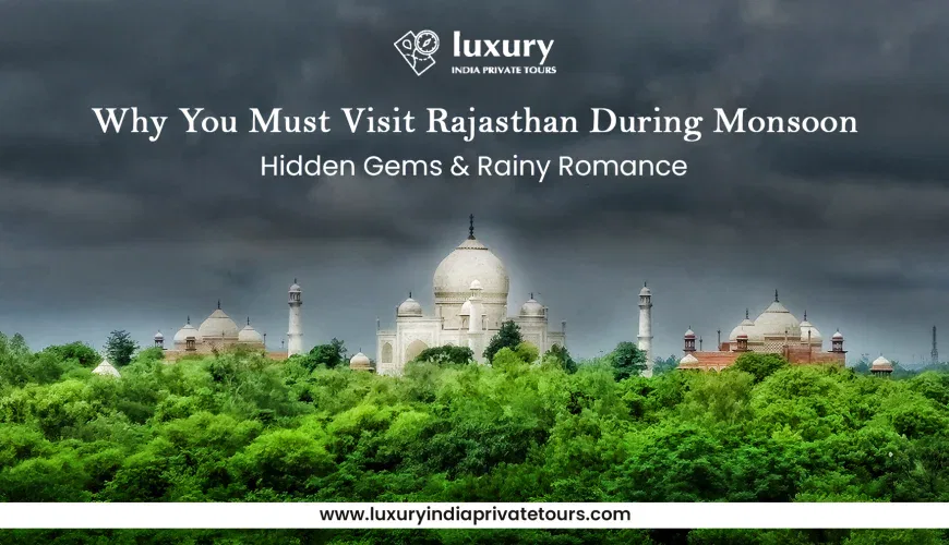 Why You Must Visit Rajasthan During Monsoon